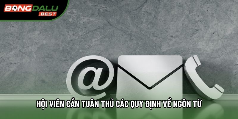Hội viên cần tuân thủ các quy định về ngôn từ