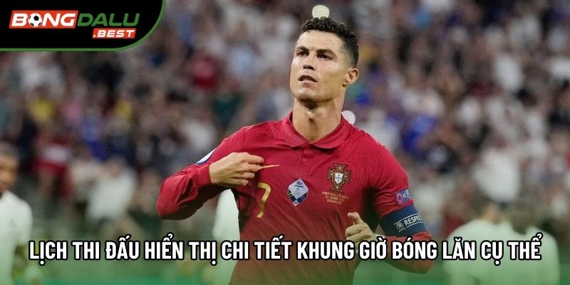 Lịch thi đấu hiển thị chi tiết khung giờ bóng lăn cụ thể