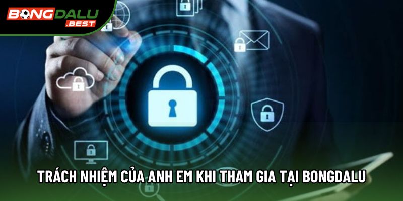 Trách nhiệm của anh em khi tham gia tại Bongdalu